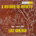 A História Do Nordeste Na Voz De Luiz Gonzaga