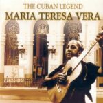 Maria Teresa Vera Cuban legend